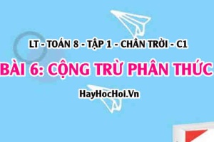Lý thuyết Toán 8: Cộng, trừ hai phân thức cùng mẫu và khác mẫu